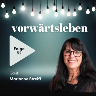 Die Bedeutung von Frustrationstoleranz und Resilienz | VORWÄRTSLEBEN 52 mit Marianne Streiff