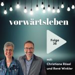 Es ist soweit: Für uns ändert sich einiges! | VORWÄRTSLEBEN 36 mit Christiane Rösel und René Winkler