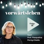 Own your Age! Das eigene Alter annehmen und gestalten | VORWÄRTSLEBEN 38 mit Prof. Pasqualina Perrig-Chiello