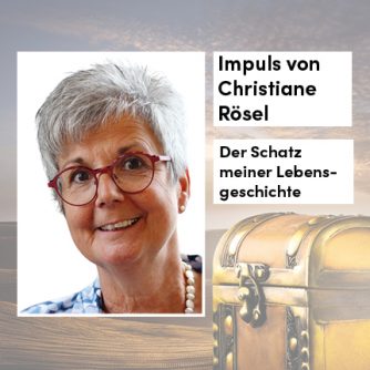 Impuls von Christiane Rösel: „Der Schatz meiner Lebensgeschichte“