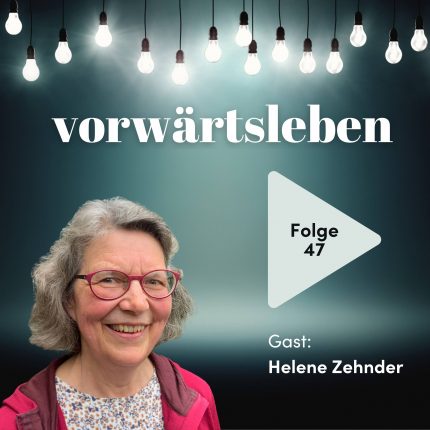 Neue Heimat finden – Helenes Weg nach dem Abschied | VORWÄRTSLEBEN 47 mit Helene Zehnder
