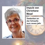 Impuls von Christiane Rösel: „Vorwärtsleben – Gedanken an der Schwelle zum neuen Jahr“