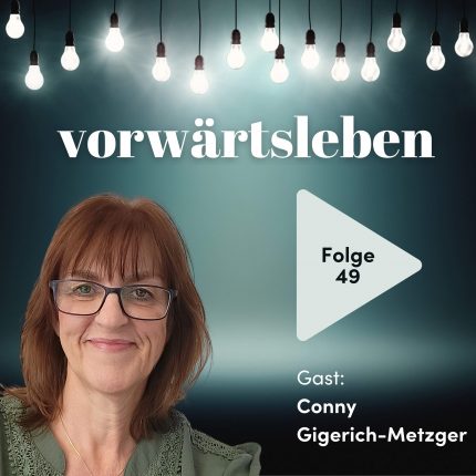 Nach dem Verlust des Ehepartners eine neue Beziehung wagen | VORWÄRTSLEBEN 49 mit Conny Gigerich-Metzger