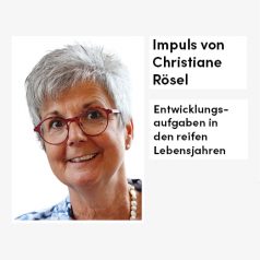 Impuls von Christiane Rösel: Entwicklungsaufgaben in den reifen Lebensjahren