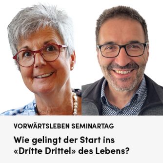 Vorwärtsleben Seminartag: Wie gelingt der Start ins «Dritte Drittel» des Lebens?